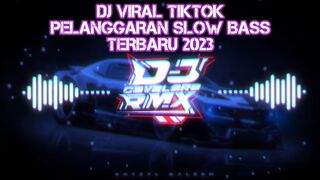 DJ VIRAL TIKTOK PELANGGARAN SLOW BASS TERBARU 2023