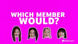 149.Which Member Would- - BLACKPINK on RELEASED.mp4