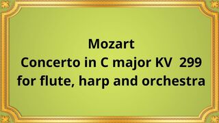 Mozart Concerto in C major KV  299 for flute, harp and orchestra