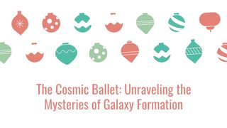 The Cosmic Ballet: Unraveling the Mysteries of Galaxy Formation