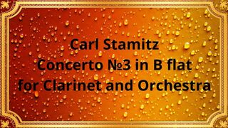 Carl Stamitz Concerto №3 in B flat for Clarinet and Orchestra 2