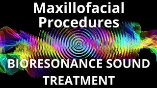 Maxillofacial Procedures _ Bioresonance Sound Therapy _ Sounds of Nature