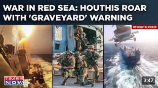 WAR IN RED SEA: HOUTHIS ROAR WITH 'GRAVEYARD' WARNING