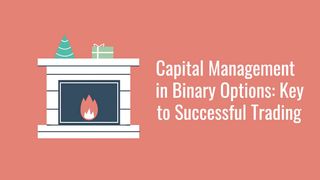 Capital Management in Binary Options: Key to Successful Trading