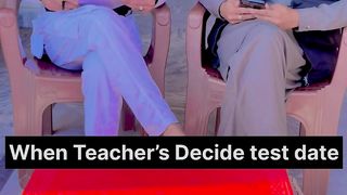 when teachers decide Exam date
