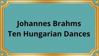 Johannes Brahms Ten Hungarian Dances 2