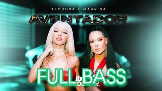 TEODORA X MAHRINA - AVENTADOR (FULL BASS)