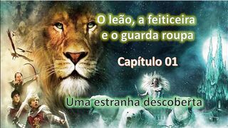 O leão a feiticeira e o guarda roupa - Capítulo 01