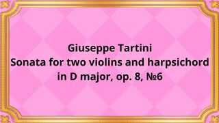 Giuseppe Tartini Sonata for two violins and harpsichord in D major, op. 8, №6 2