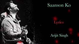 Saanson Ko (LYRICS) - Arijit Singh I SubhamMix Lyrics.