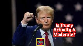 Is Trump actually a moderate?