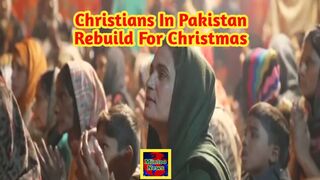 Christians in Pakistan rebuild for Christmas months on from attacks
