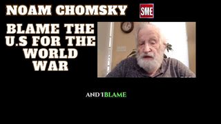 Noam Chomsky | Blame the U.S for the world war