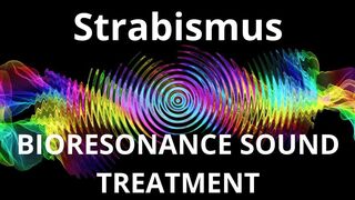 Strabismus _ Bioresonance Sound Therapy _ Sounds of Nature