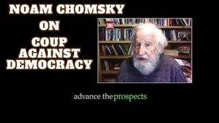 Noam Chomsky | on Coup Against Democracy
