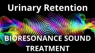 Urinary Retention _ Bioresonance Sound Therapy _ Sounds of Nature