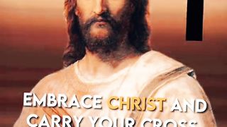 Embrace Christ and Carry your cross  -