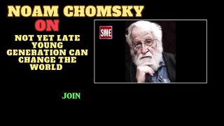 Noam Chomsky | Not yet Late Young generation Can Change The World