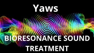 Yaws _ Bioresonance Sound Therapy _ Sounds of Nature