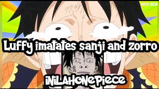 LUFFY imatates sanji and zorro. lol