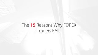 The 15 reasons why forex traders Fail