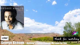 BRT - George Benson - Nothing's Gonna Change My Love For You [Lyrics]