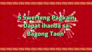 ANO ANG MGA MASWERTENG PAGKAIN NA DAPAT IHANDA SA BAGONG TAON