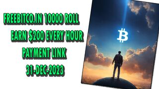 FREEBITCO.IN 10000 ROLL | EARN $200 EVERY HOUR |PAYMENT LINK 31-DEC-2023