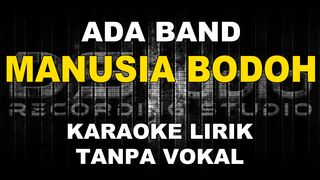 Ada Band - Manusia Bodoh (Karaoke)