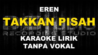 Eren - Takkan Pisah (Karaoke)