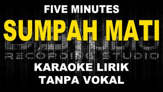 Five Minutes - Sumpah Mati (Karaoke)