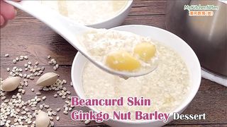 Beancurd Skin Ginkgo Nut Barley Dessert