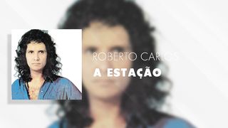 Roberto Carlos - A Estação