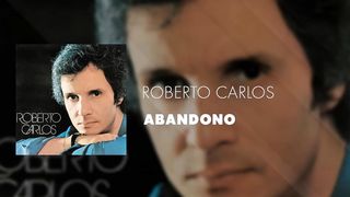 Roberto Carlos - Abandono
