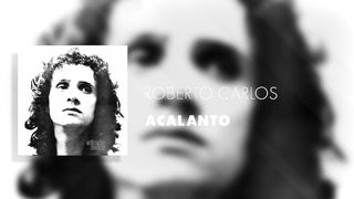 Roberto Carlos - Acalanto