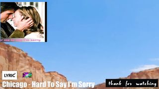 BRT - Chicago - Hard To Say I'm Sorry [Lyrics]