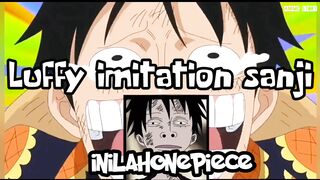 luffy imitation sanji. LOL
