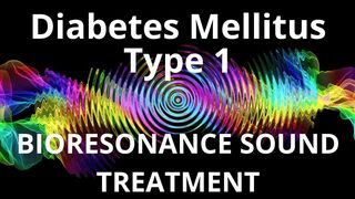 Diabetes Mellitus Type 1 _ Sound therapy session _ Sounds of nature