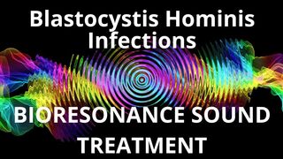 Blastocystis Hominis Infections  _ Sound therapy session _ Sounds of nature