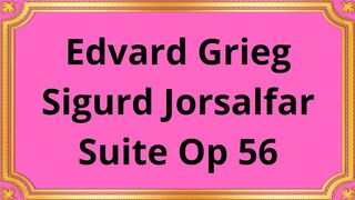 Edvard Grieg Sigurd Jorsalfar, Suite Op 56 2