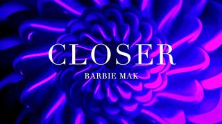 Barbie Mak - Closer (Official Lyrics Video)
