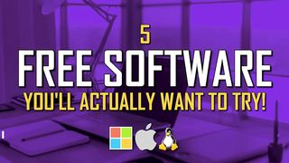 5 Free Software You'll Actually Want to Try!