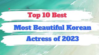 The Most Beautiful Korean Actress of 2023 |10 Most Popular kdrama Actress 2023