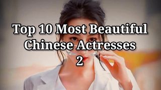 Top 10 Most Beautiful Chinese Actresses 2023
