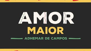 Adhemar de campos - Amor Maior