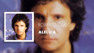 Roberto Carlos - Aleluia