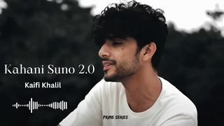 Kahani Suno 2.0 - Kaifi Khalil. 2