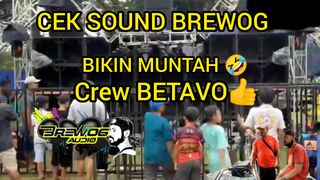 CEK SOUND BREWOG || BIKIN MUNTAH????CREW BETAVO TANPA PENONTON AMAN.