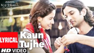 KAUN TUJHE Lyrical M S DHONI THE UNTOLD STORY Amaal Mallik Palak Sushant Singh Disha Patani.