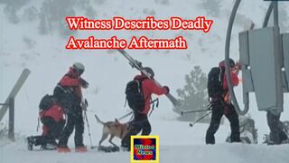 'Very difficult conditions': Witness describes deadly avalanche in California
